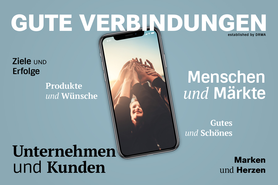 Gute Verbindungen– established by DRWA: Ziele & Erfolge – Produkte & Wünsche  – Unternehmen & Kunden – Menschen & Märkte – Marken & Herzen – Gutes & Schönes